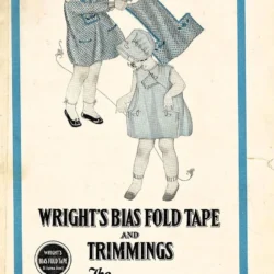 wrights-booklet-16 Vintage advertisement with two children in hats and coats, one placing a hat on the others head. Text reads: Wrights Bias Fold Tape and Trimmings. The Sewing-Room Labor Savers. Price 10 cents.