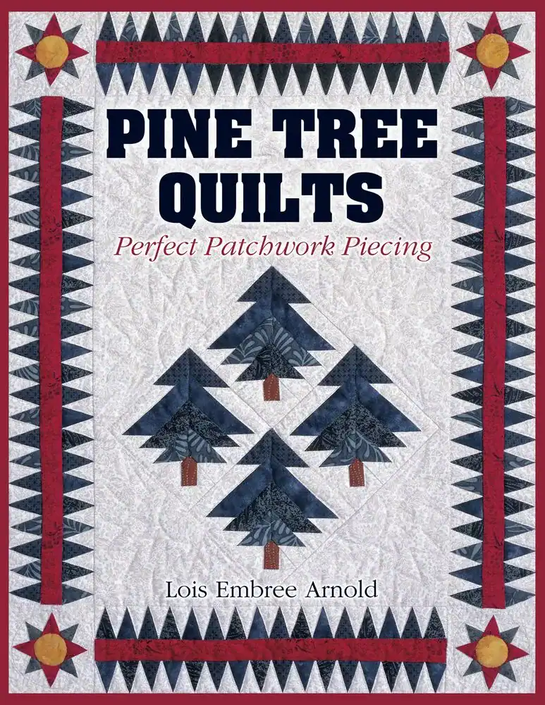 Book cover with quilted pine trees, red and blue geometric border, and red stars in corners. Title: Pine Tree Quilts: Perfect Patchwork Piecing. Author: Lois Embree Arnold.