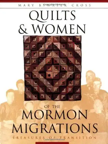 Book cover for Quilts & Women of the Mormon Migrations featuring a patterned quilt square above sepia-toned images of women. The cover includes the authors name, Mary Bywater Cross.