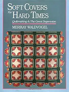 Book cover of Soft Covers for Hard Times: Quiltmaking & The Great Depression by Merikay Waldvogel, featuring a patterned quilt with red, black, and cream colors on a blue background.