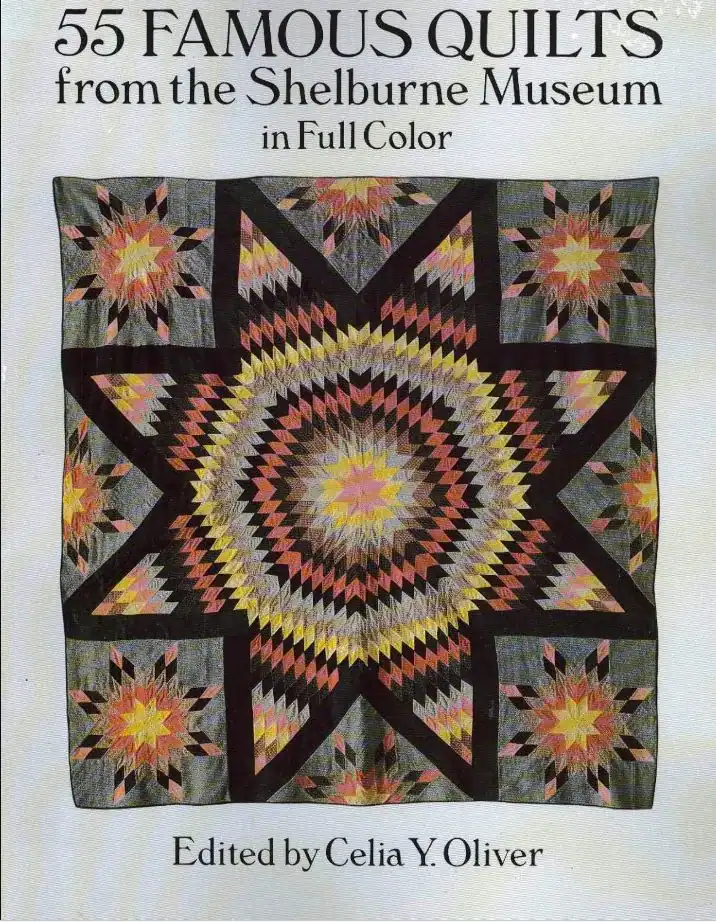 55-Famous-Quilts Book cover featuring a colorful star-patterned quilt with text: 55 Famous Quilts from the Shelburne Museum in Full Color. Edited by Celia Y. Oliver..