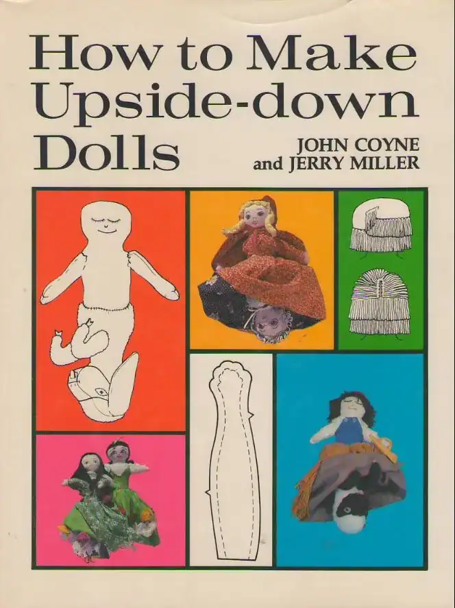 Book cover for How to Make Upside-down Dolls by John Coyne and Jerry Miller, featuring various handmade dolls and sewing patterns against colorful backgrounds.