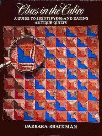 Cover of Clues in the Calico: A Guide to Identifying and Dating Antique Quilts
