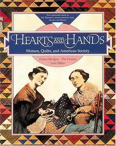 Cover of Hearts and Hands: The Influence of Women and Quilts on American Society