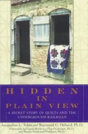 Cover of Hidden in Plain View: A Secret Story of Quilts and the Underground Railroad