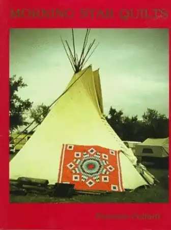 Cover of Morning Star Quilts: A Presentation of the Work and Lives of Northern Plains Indian Women