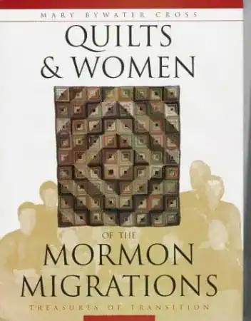 Cover of Quilts and Women of the Mormon Migrations: Treasures of Transition