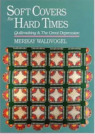 Cover of Soft Covers for Hard Times: Quiltmaking and the Great Depression