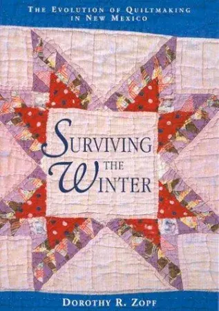 Cover of Surviving the Winter: The Evolution of Quiltmaking in New Mexico