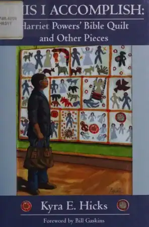 Cover of This I Accomplish: Harriet Powers’ Bible Quilt and Other Pieces