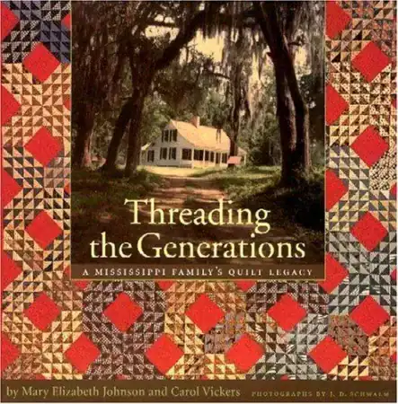Cover of Threading the Generations: A Mississippi Family’s Quilt Legacy