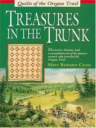 Cover of Treasures in the Trunk: Quilts of the Oregon Trail